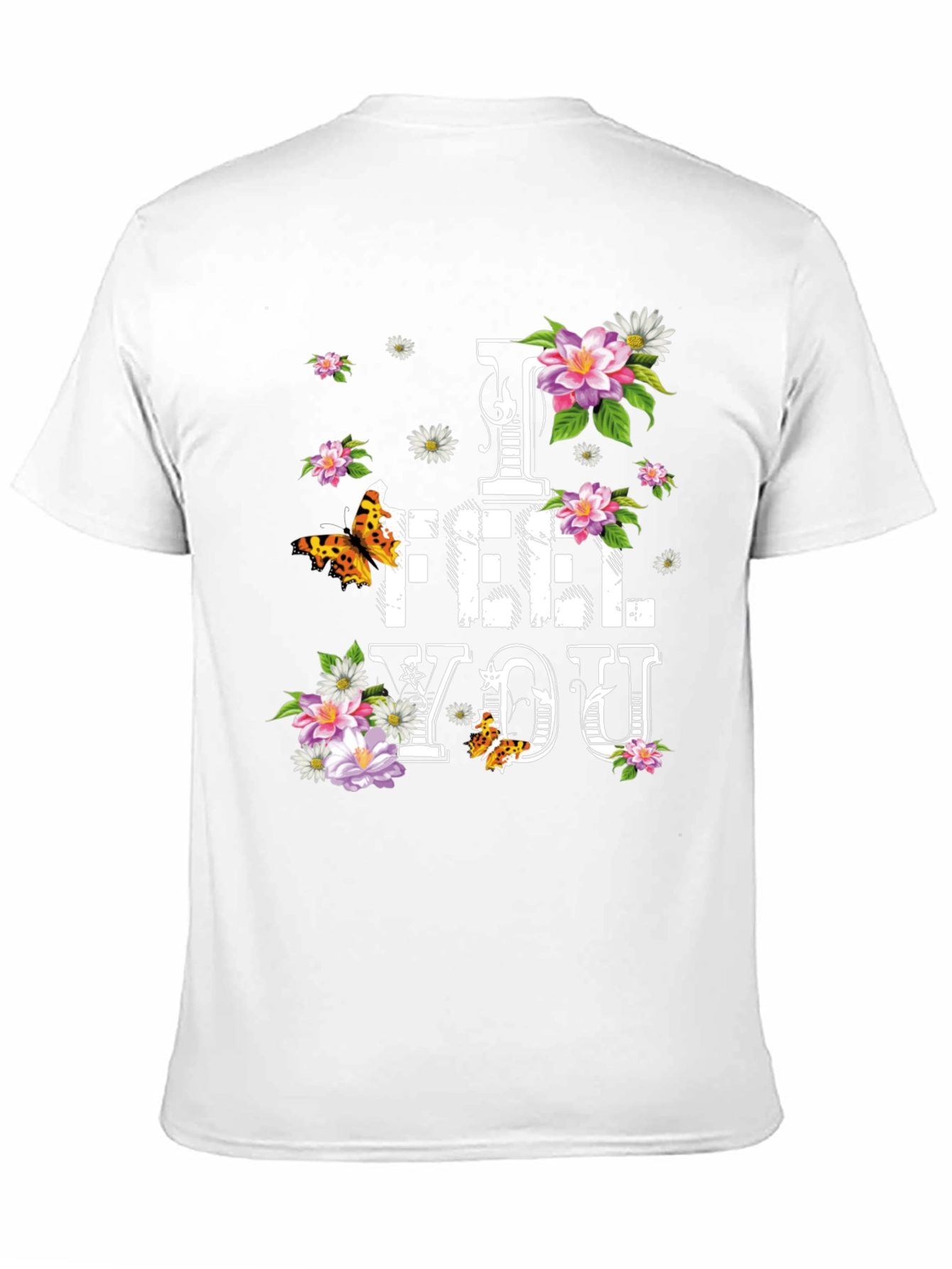Floral I FEEL YOU Graphic T-Shirt - Stylish Comfort