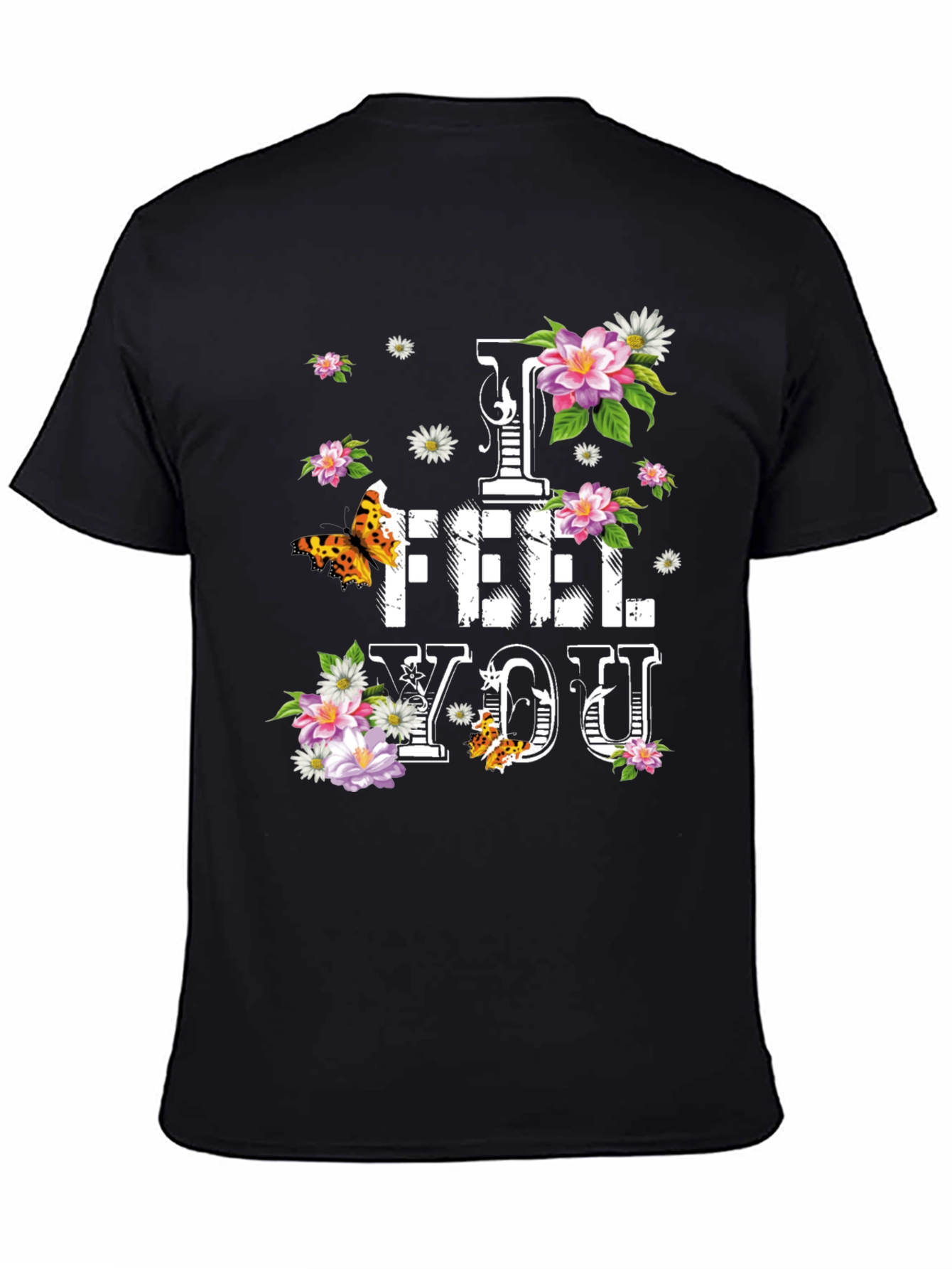 Floral I FEEL YOU Graphic T-Shirt - Stylish Comfort