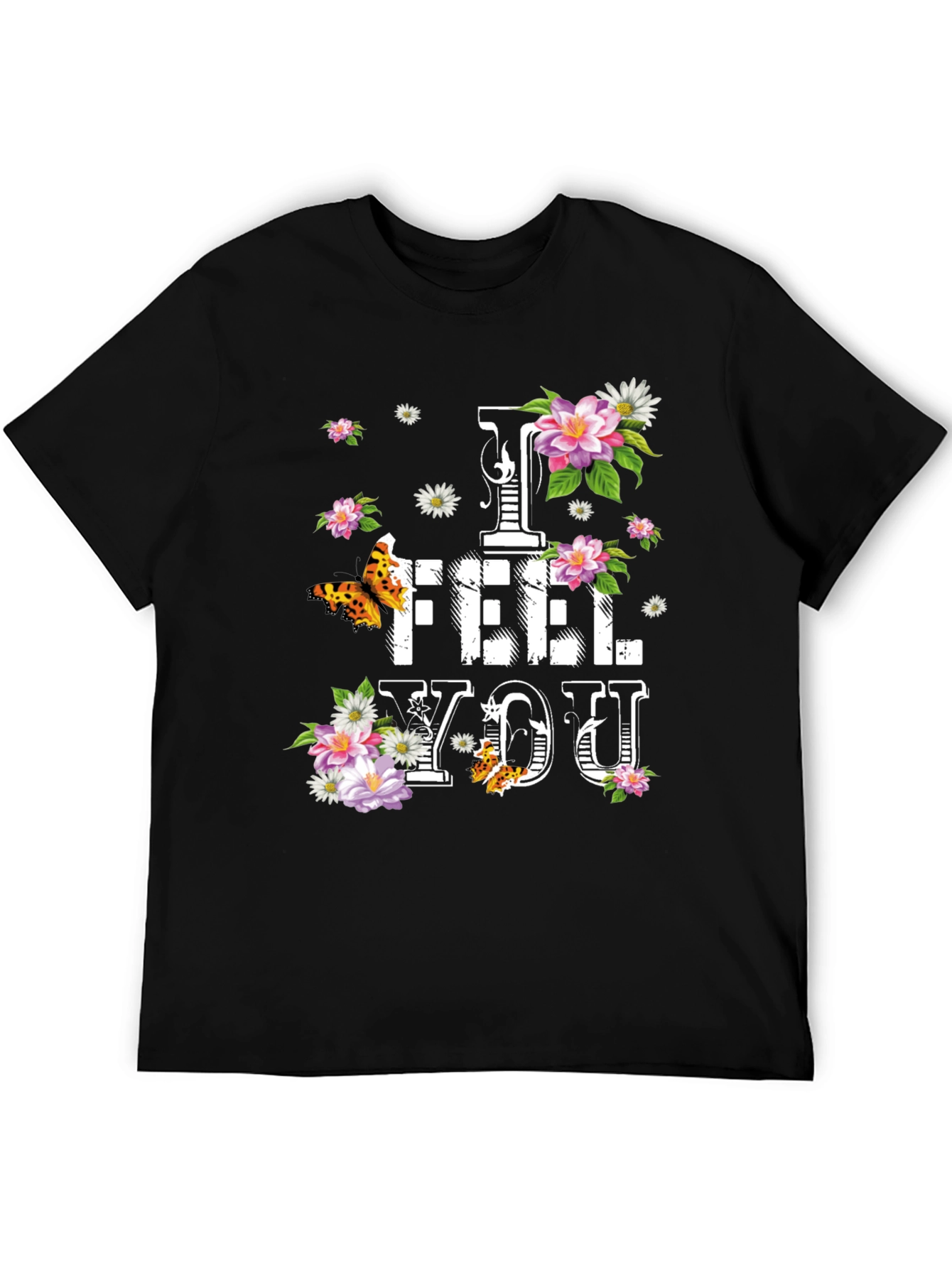 Floral I FEEL YOU Graphic T-Shirt - Stylish Comfort