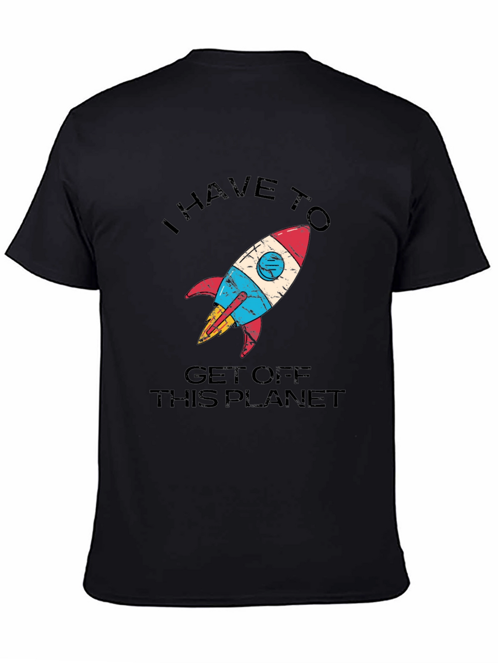 I Have to Get Off This Planet T-Shirt