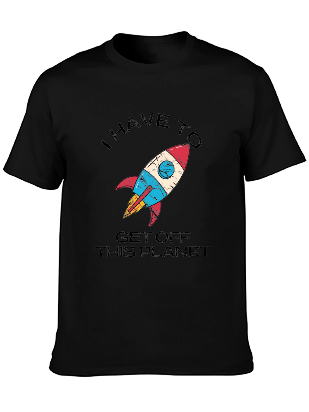I Have to Get Off This Planet T-Shirt