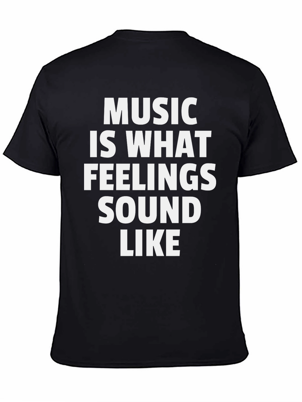 Music Is What Feelings Sound Like - Black T-Shirt