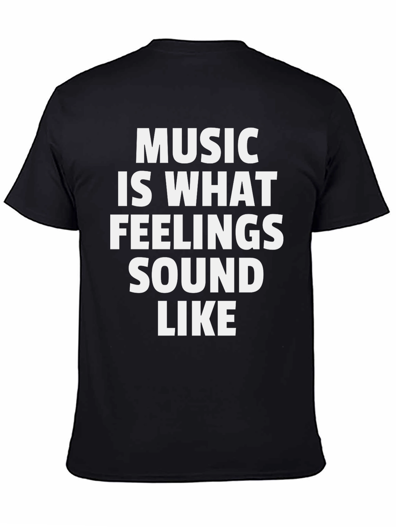 Music Is What Feelings Sound Like - Black T-Shirt
