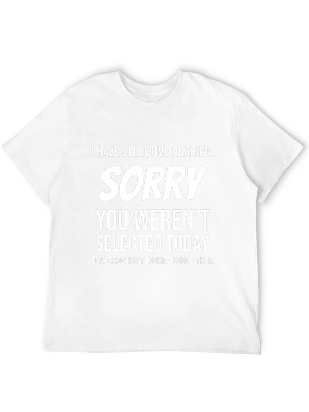 Selective Hearing Funny Graphic Tee