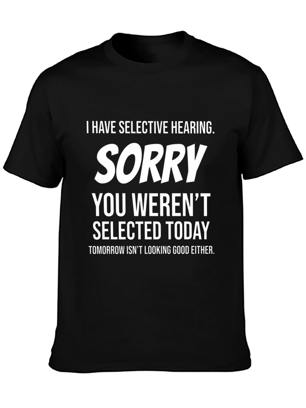 Selective Hearing Funny Graphic Tee