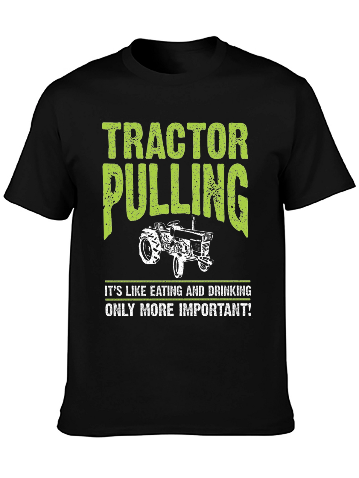 Tractor Pulling T-Shirt - Its More Important!