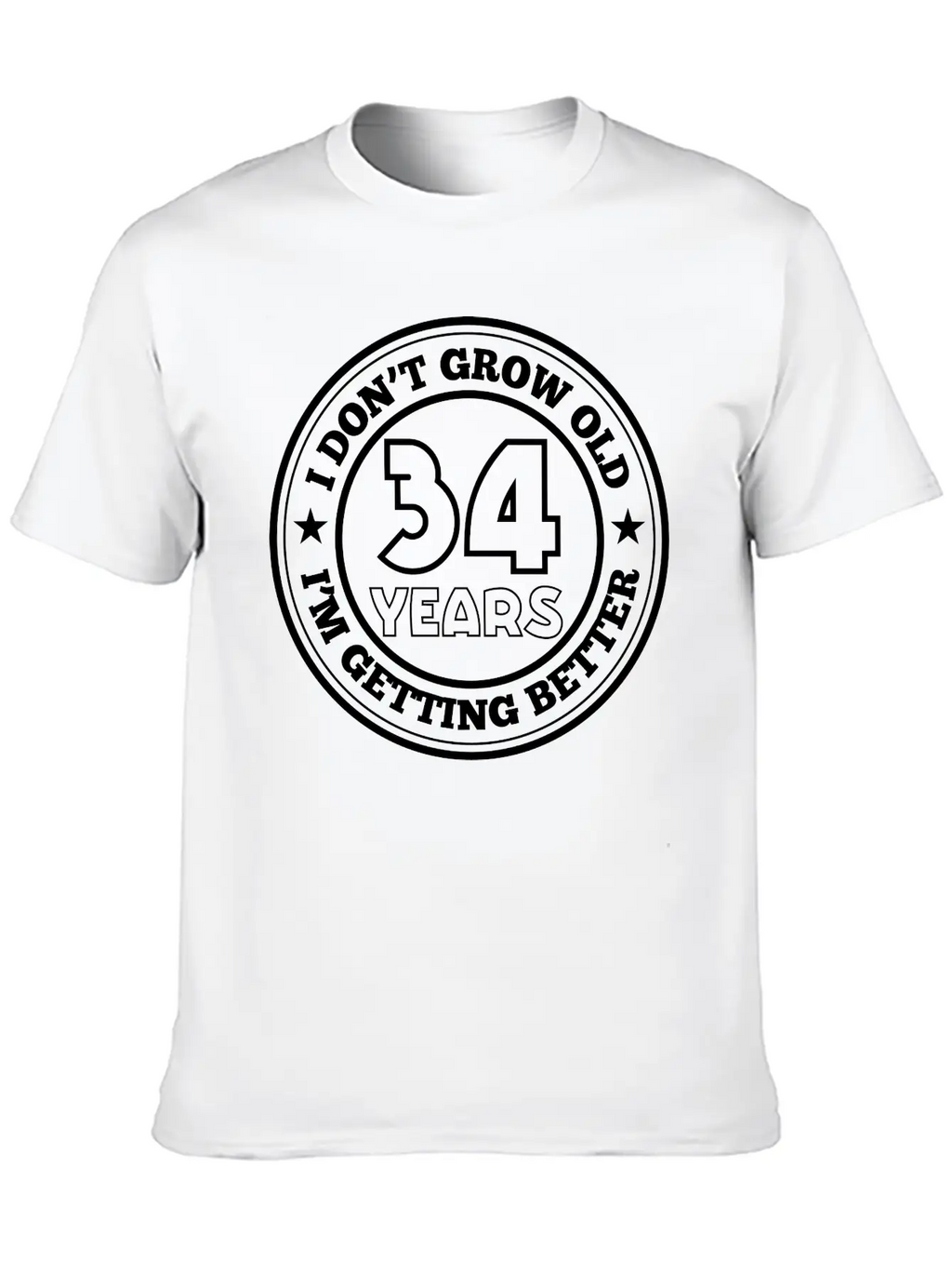 34 Years Old I Am Getting Better Unisex Casual T-Shirt – Clean Design For Daily Comfort