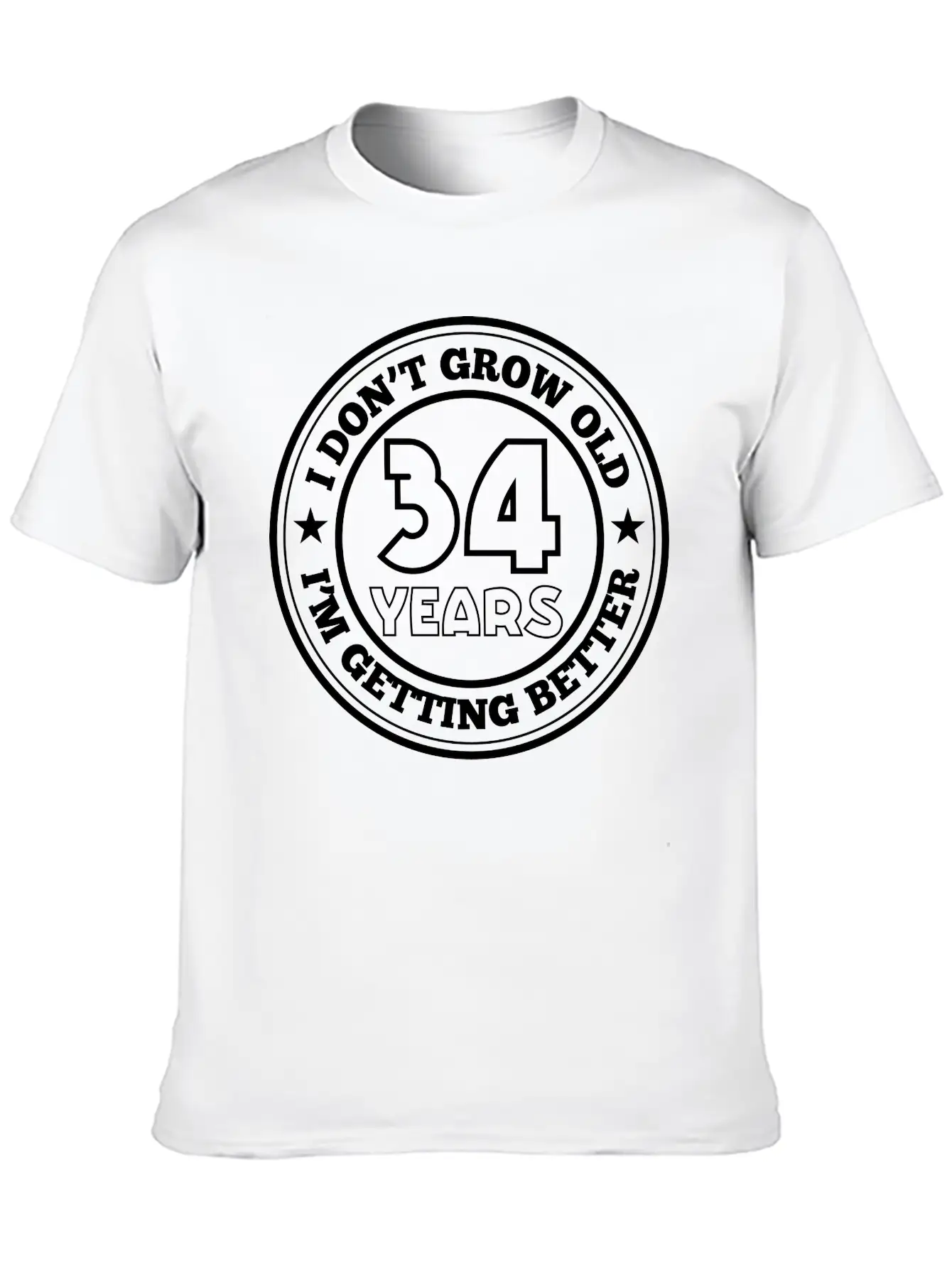 34 Years Old I Am Getting Better Unisex Casual T-Shirt – Clean Design For Daily Comfort