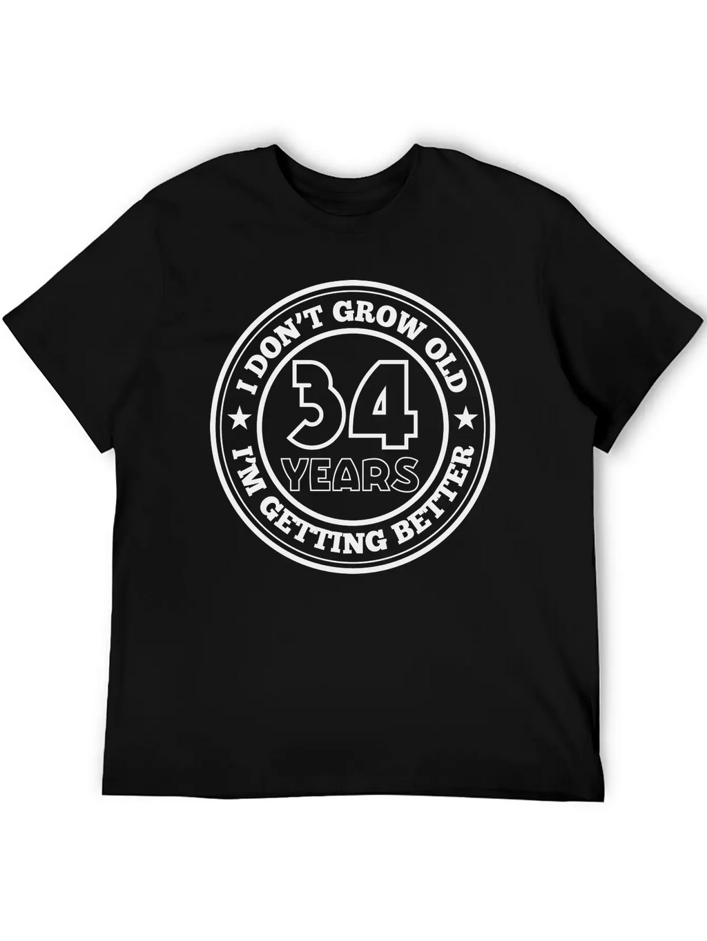 34 Years Old I Am Getting Better Unisex Casual T-Shirt – Clean Design For Daily Comfort