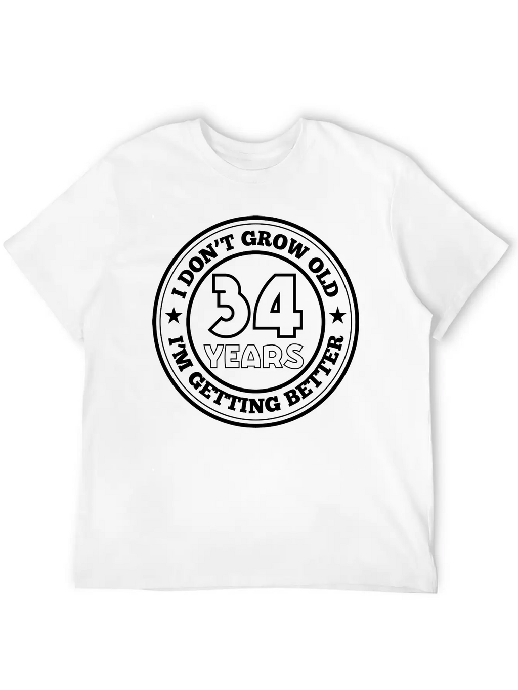 34 Years Old I Am Getting Better Unisex Casual T-Shirt – Clean Design For Daily Comfort