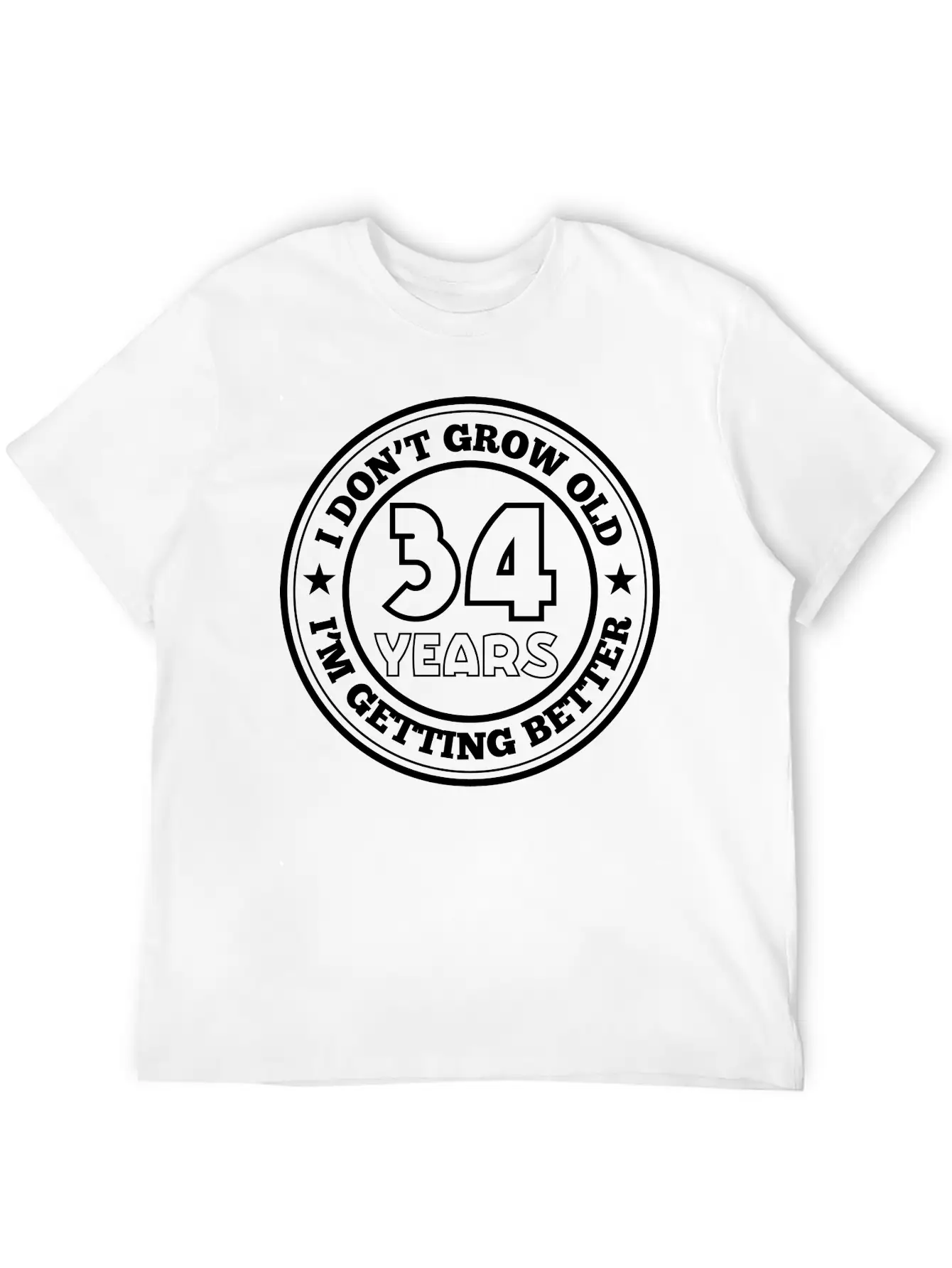 34 Years Old I Am Getting Better Unisex Casual T-Shirt – Clean Design For Daily Comfort