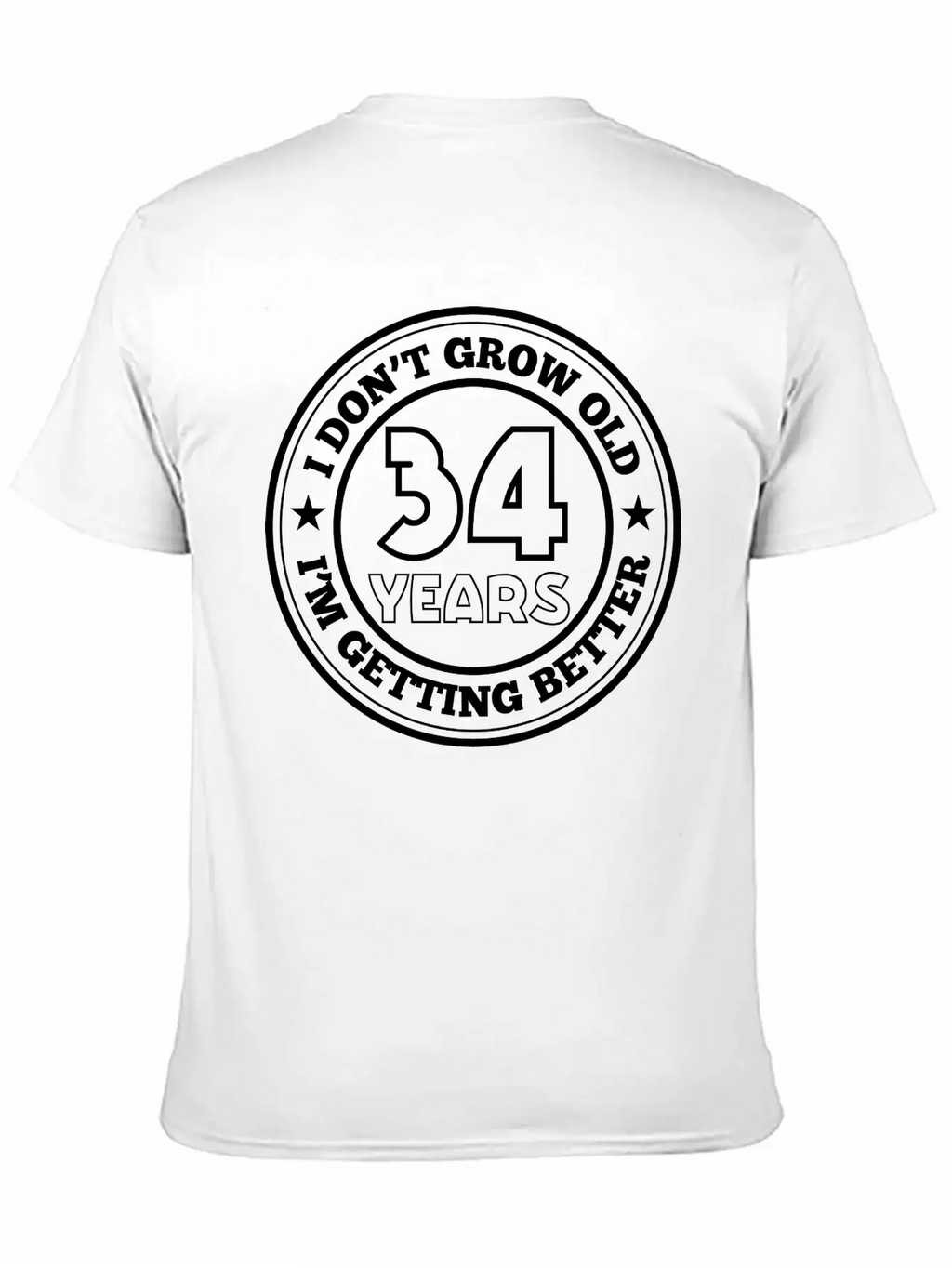 34 Years Old I Am Getting Better Unisex Casual T-Shirt – Clean Design For Daily Comfort