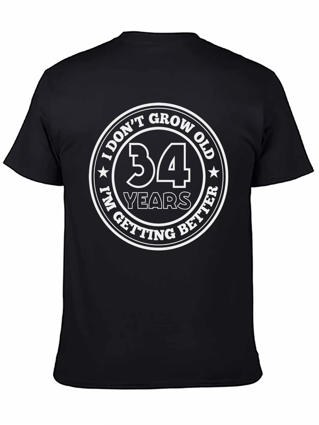 34 Years Old I Am Getting Better Unisex Casual T-Shirt – Clean Design For Daily Comfort