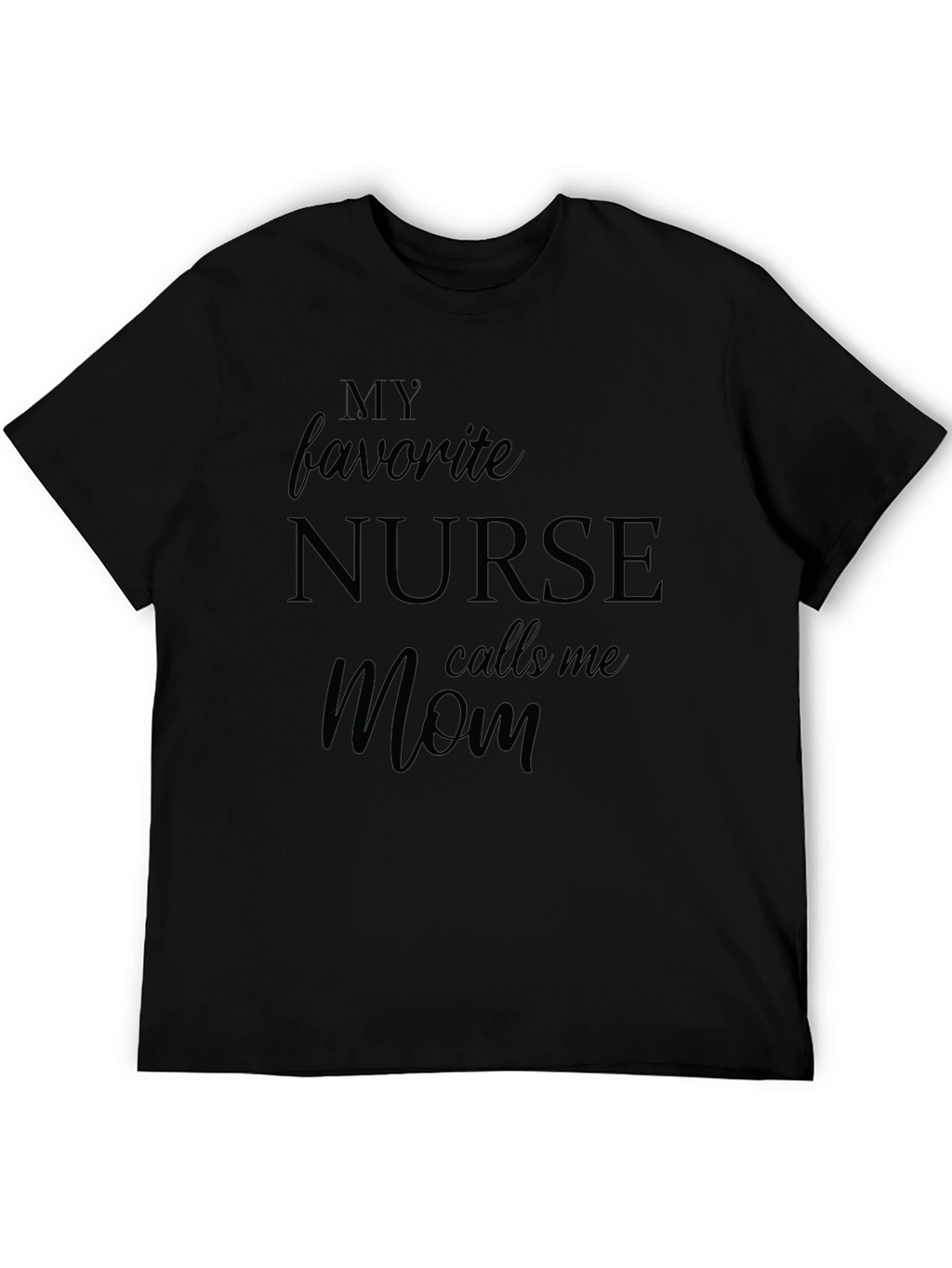 My Favorite Nurse Calls Me Mom T-Shirt