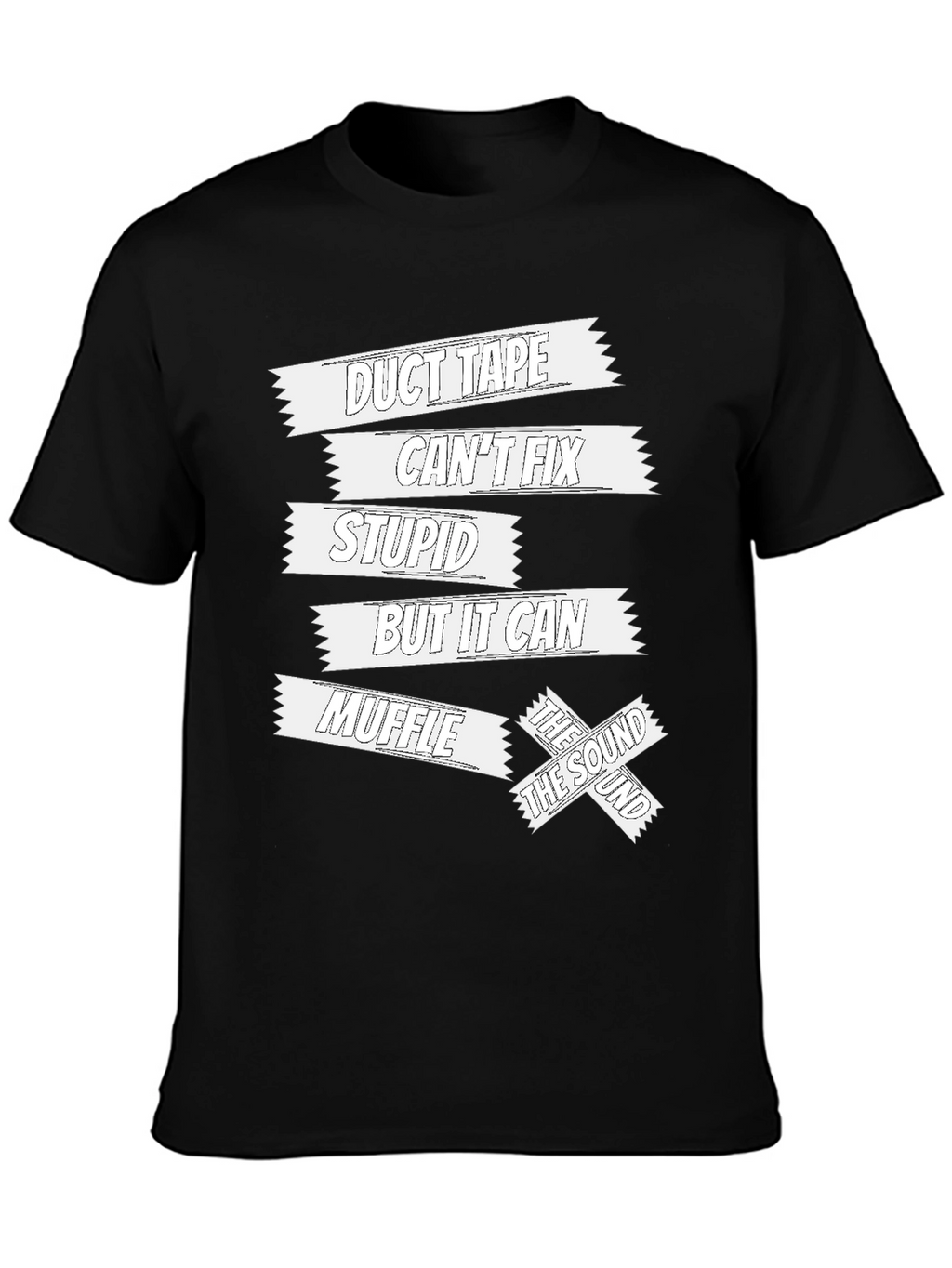 Duct Tape Cant Fix Stupid Funny Sarcastic T-Shirt