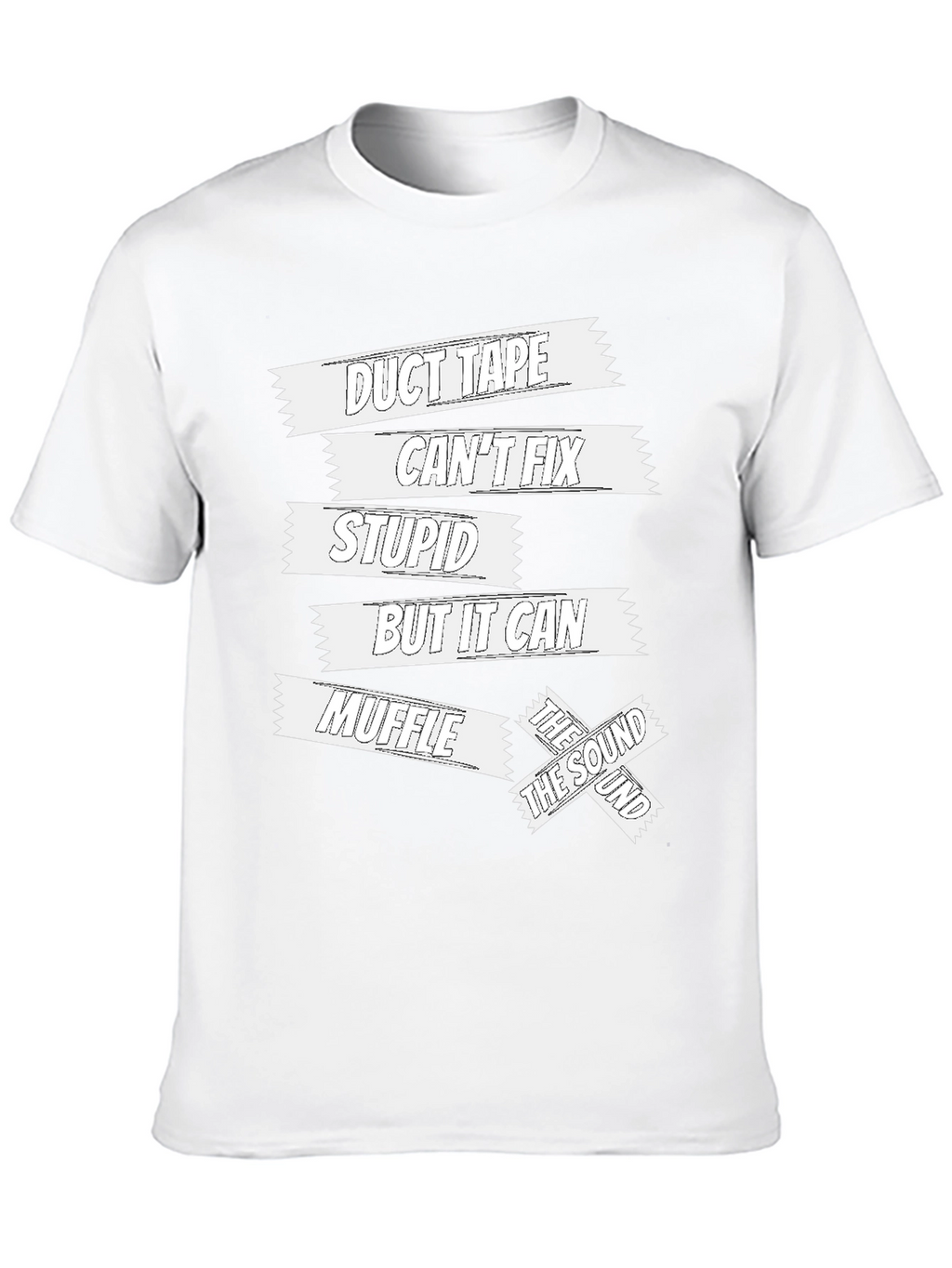 Duct Tape Cant Fix Stupid Funny Sarcastic T-Shirt