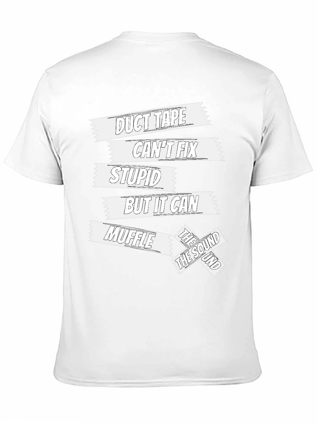 Duct Tape Cant Fix Stupid Funny Sarcastic T-Shirt
