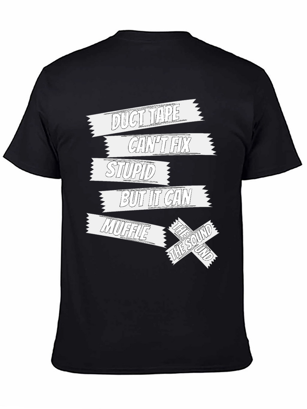 Duct Tape Cant Fix Stupid Funny Sarcastic T-Shirt