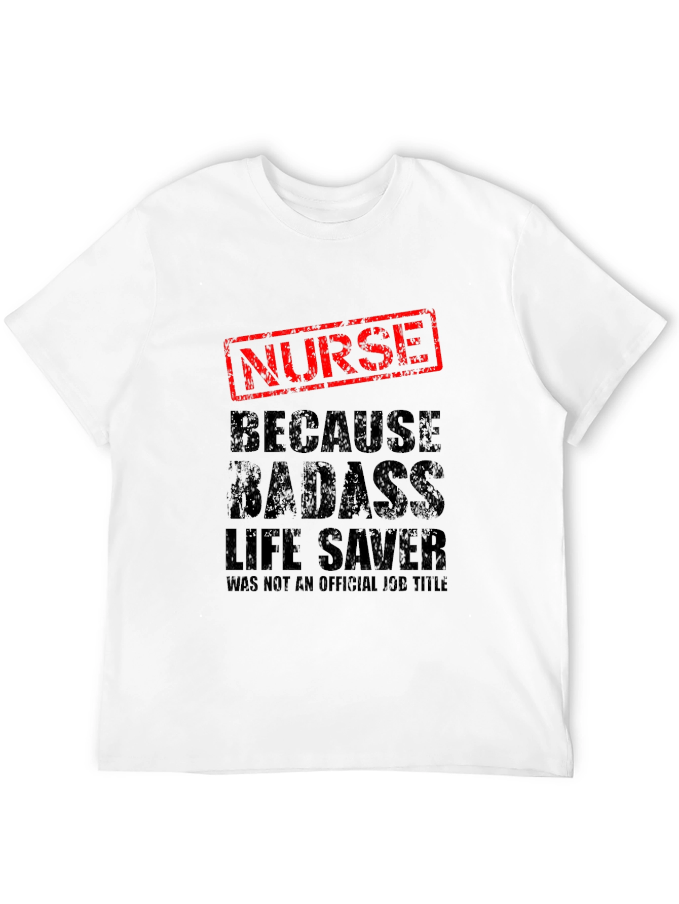 Badass Nurse Life Saver Graphic T-Shirt