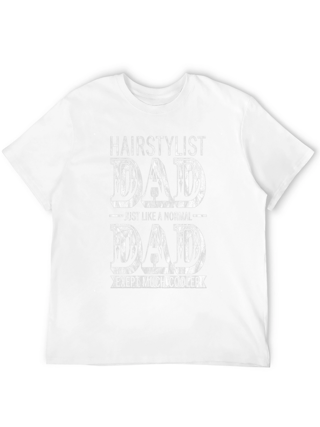 Hairstylist Dad T-Shirt - Except Much Cooler