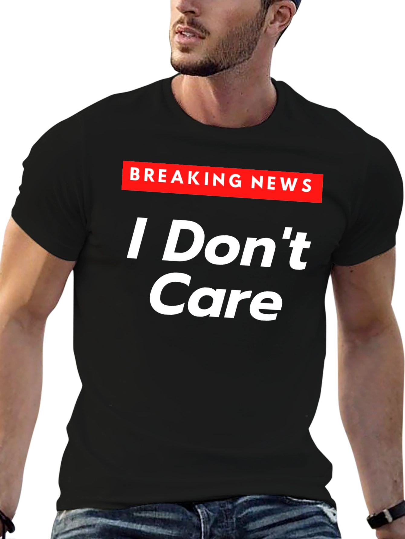 Breaking News I Dont Care T-Shirt - Sarcastic Humor Tee