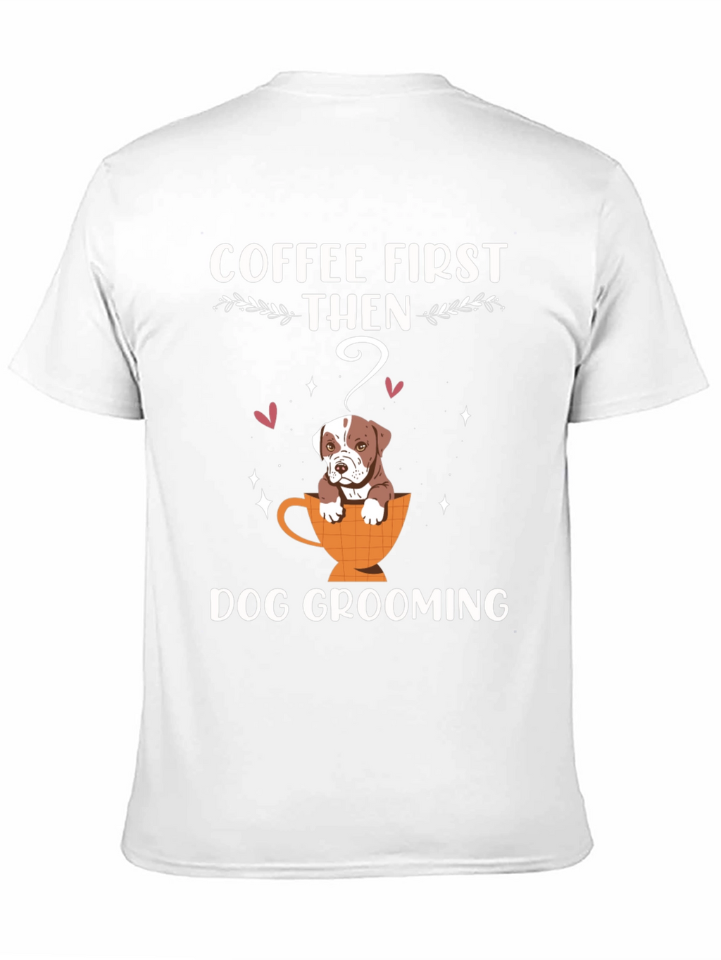 Coffee First Then Dog Grooming T-Shirt