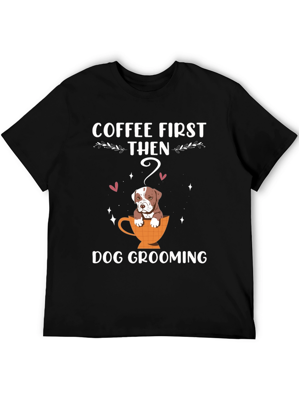 Coffee First Then Dog Grooming T-Shirt