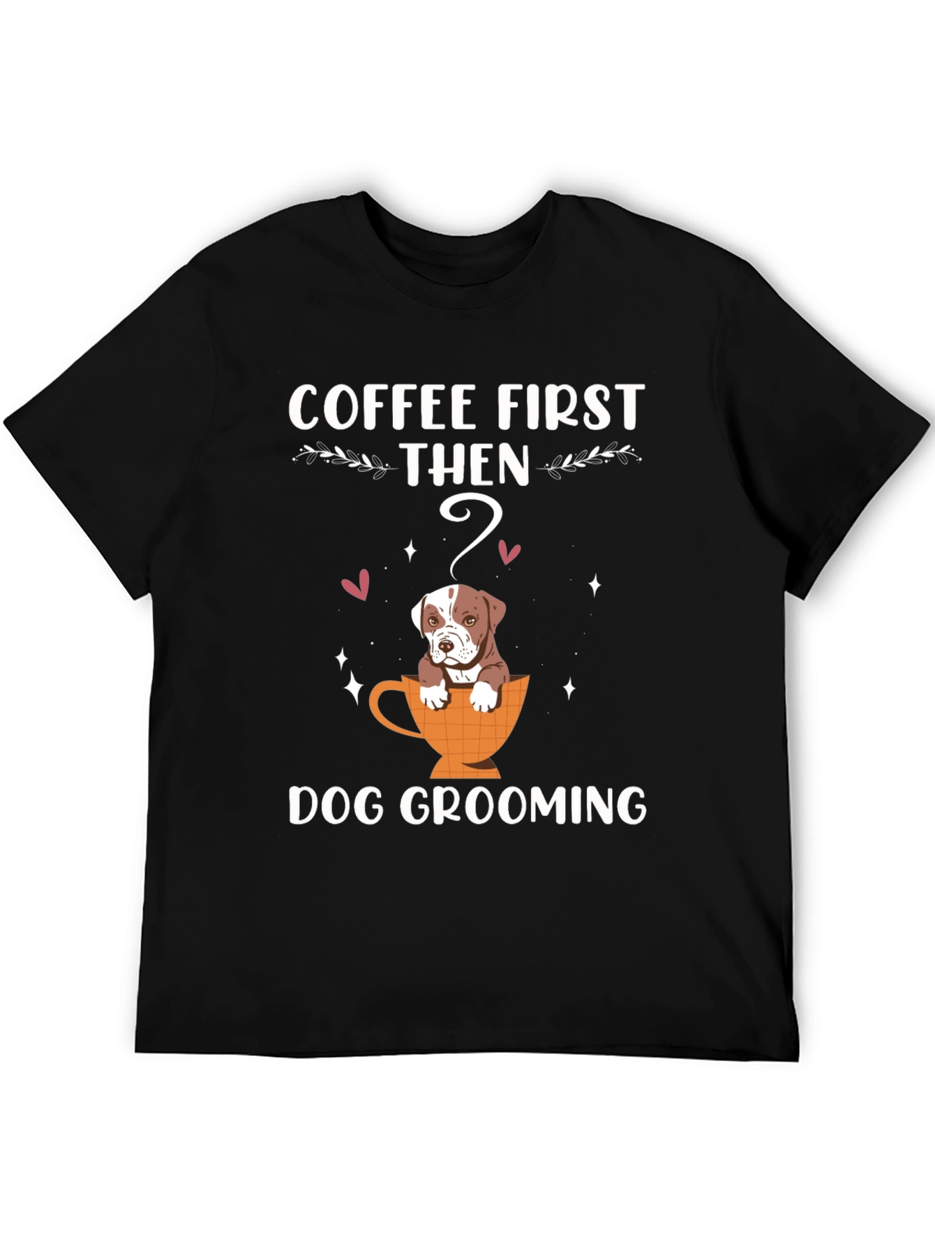Coffee First Then Dog Grooming T-Shirt
