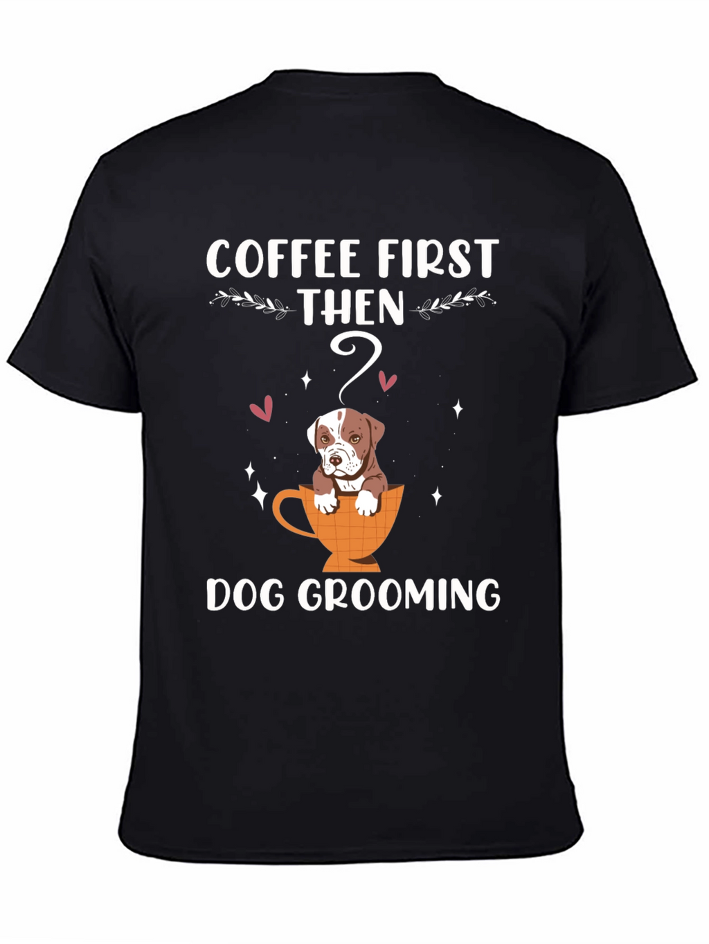 Coffee First Then Dog Grooming T-Shirt