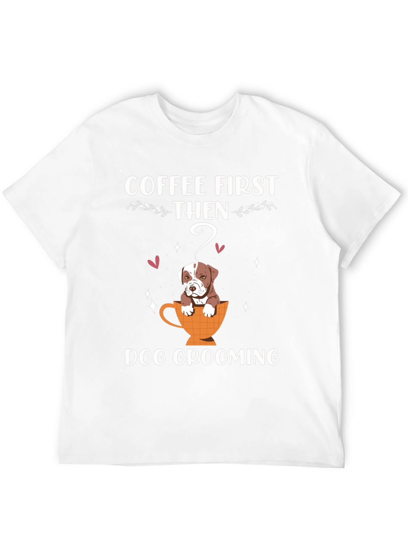 Coffee First Then Dog Grooming T-Shirt