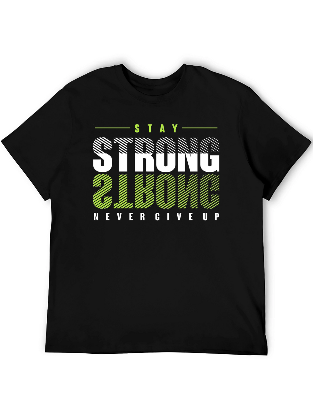 Stay Strong T-Shirt: Motivational Graphic Tee