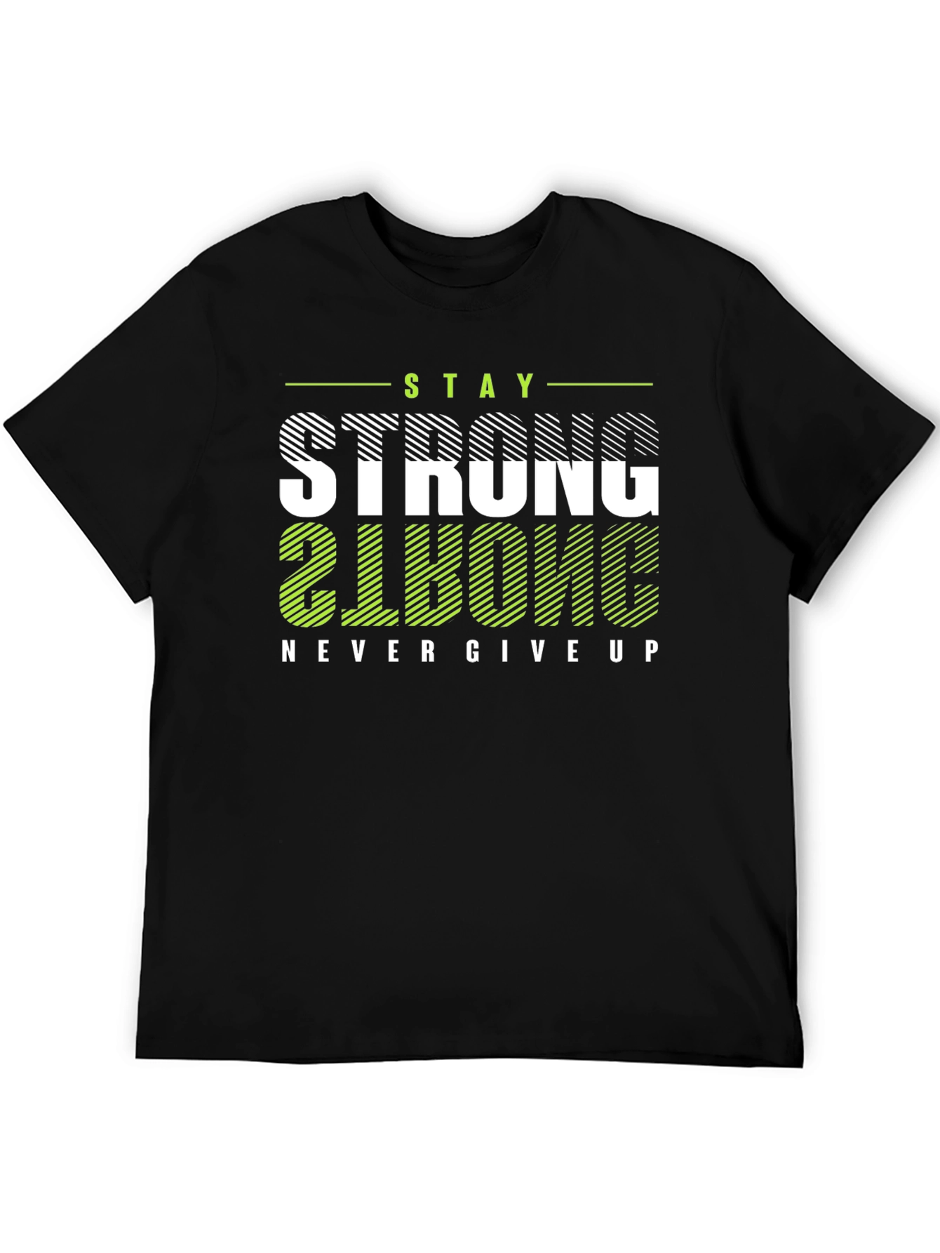 Stay Strong T-Shirt: Motivational Graphic Tee