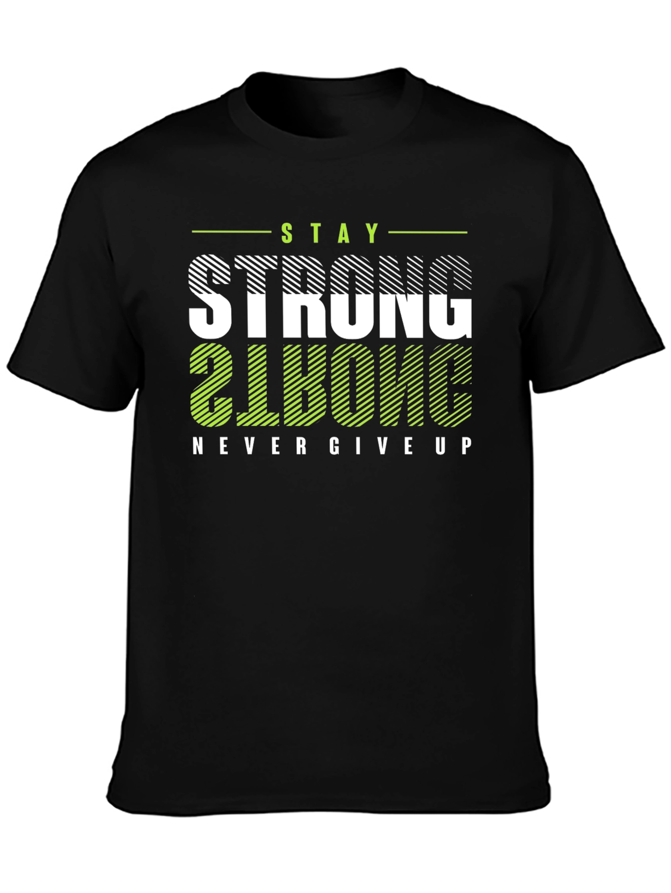 Stay Strong T-Shirt: Motivational Graphic Tee