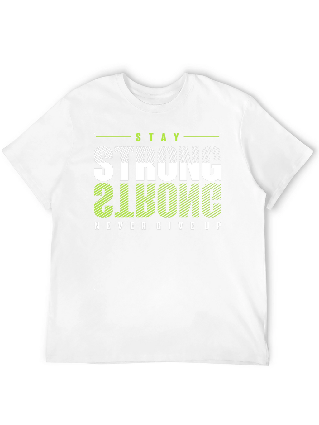 Stay Strong T-Shirt: Motivational Graphic Tee