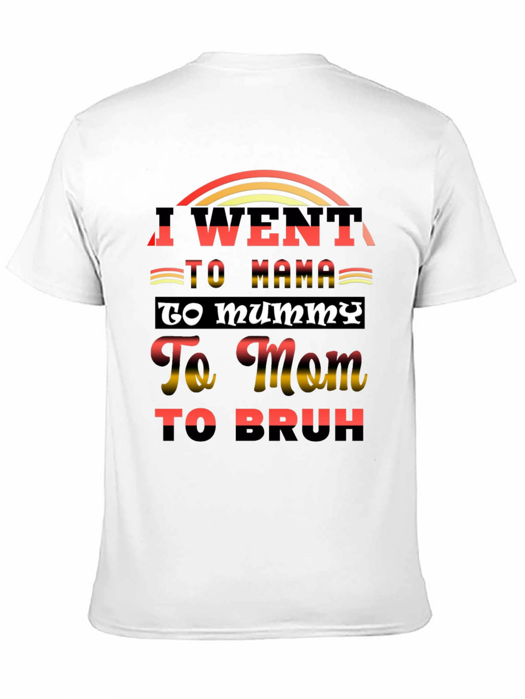 I Went to Mama T-Shirt Funny Sarcastic Tee