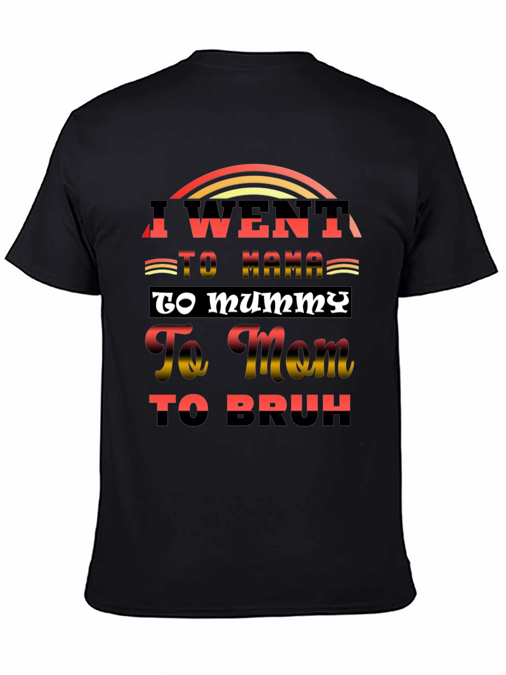 I Went to Mama T-Shirt Funny Sarcastic Tee