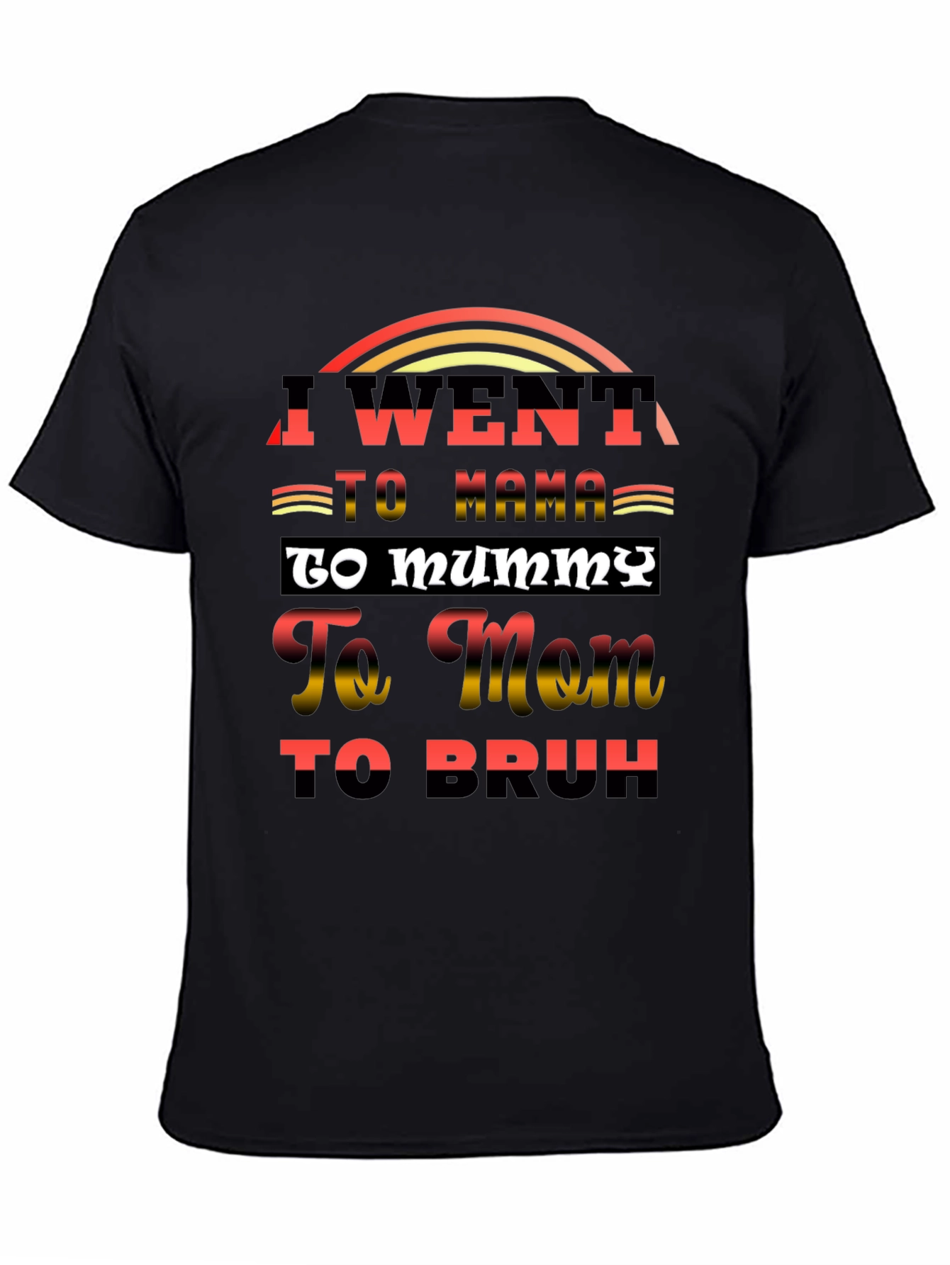 I Went to Mama T-Shirt Funny Sarcastic Tee