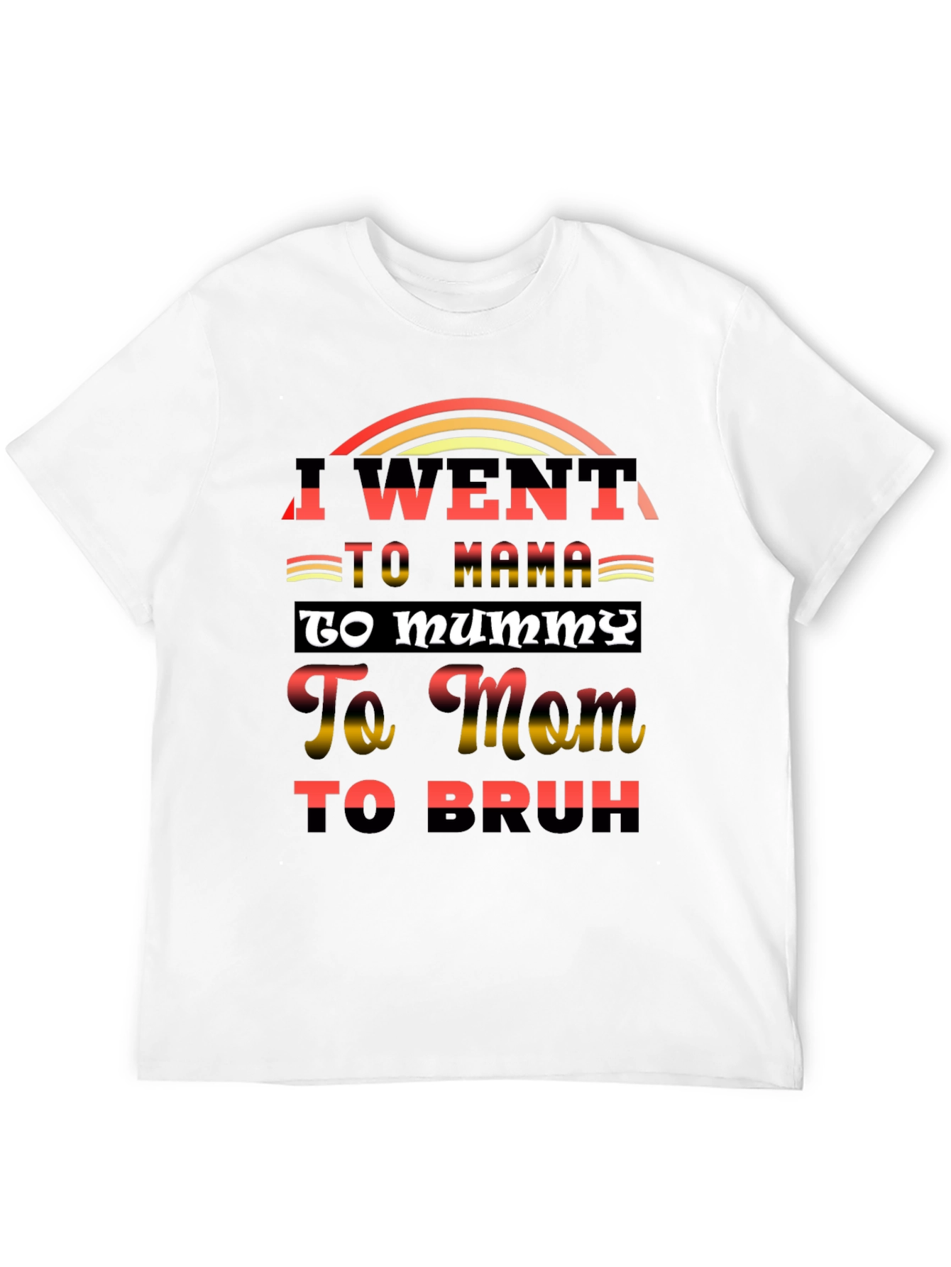 I Went to Mama T-Shirt Funny Sarcastic Tee