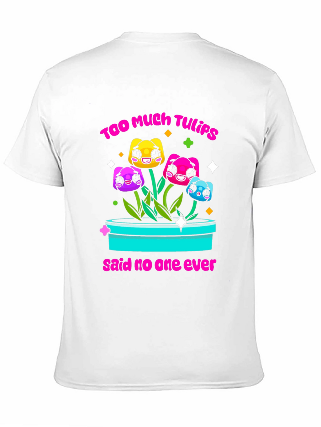 Too Much Tulips Funny T-Shirt