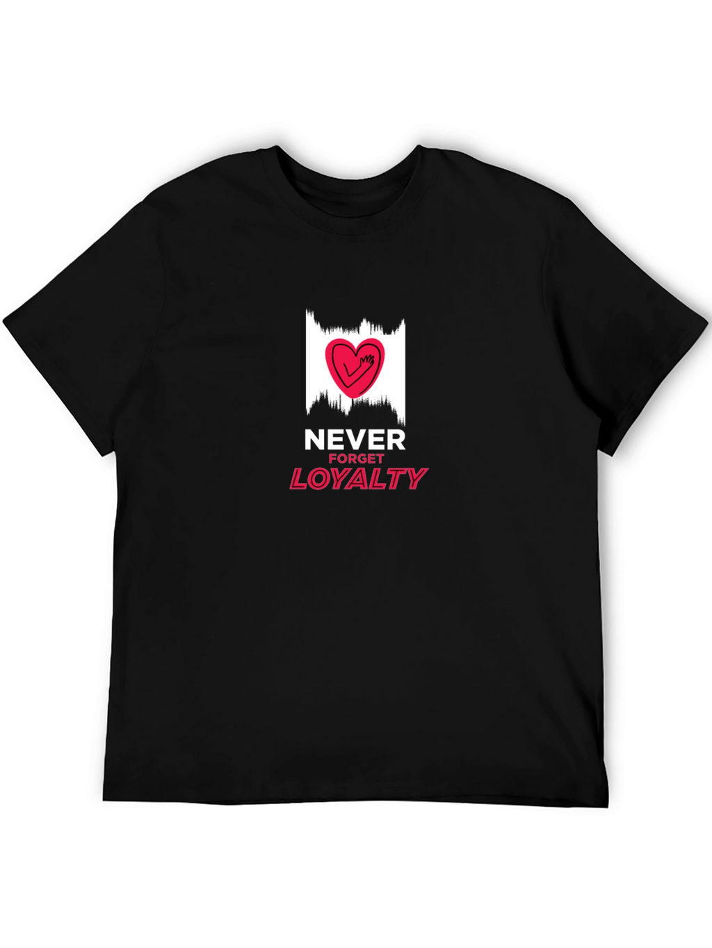 Never Forget Loyalty Graphic T-Shirt