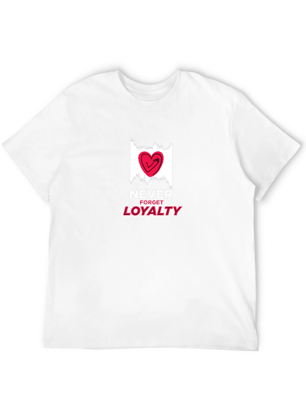 Never Forget Loyalty Graphic T-Shirt
