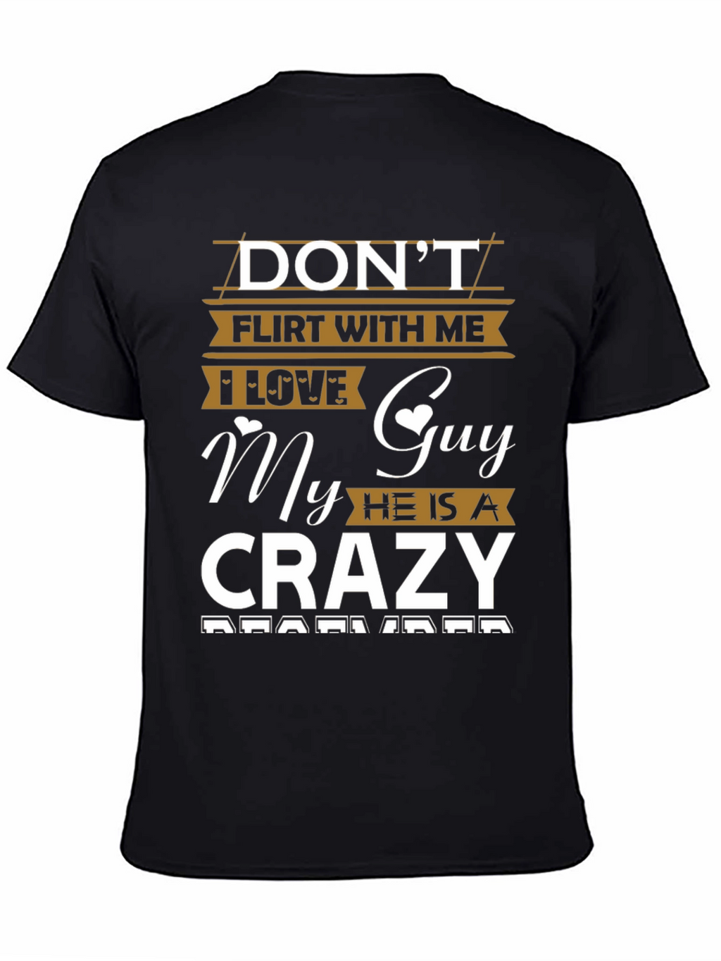 Dont Flirt With Me Crazy Guy Tee
