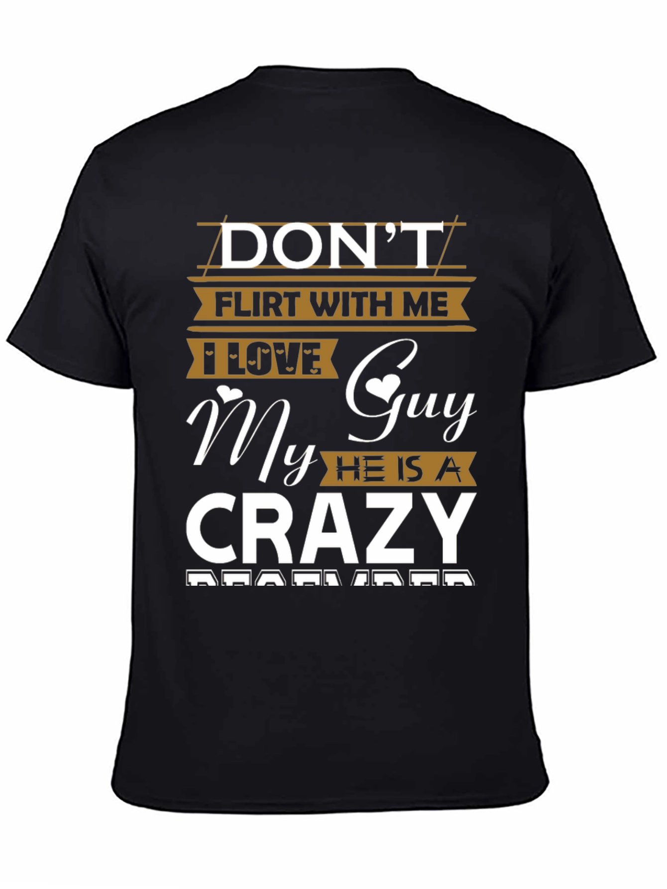 Dont Flirt With Me Crazy Guy Tee