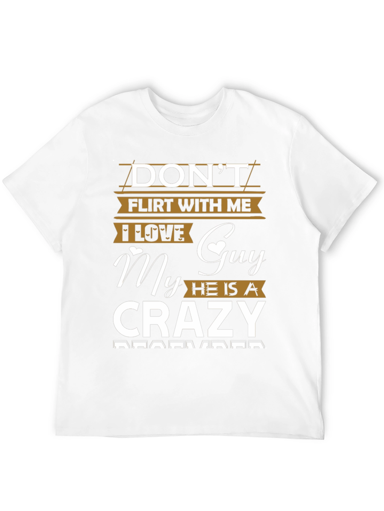 Dont Flirt With Me Crazy Guy Tee