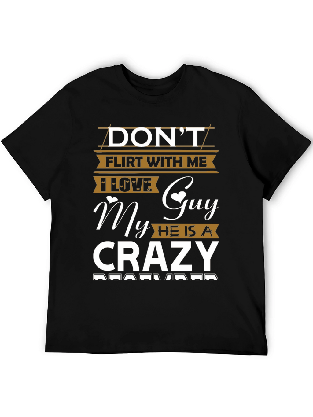 Dont Flirt With Me Crazy Guy Tee