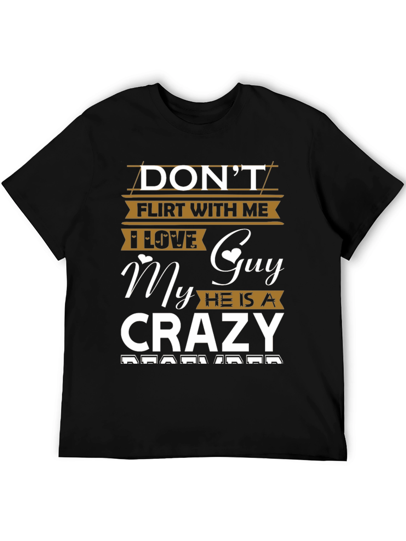 Dont Flirt With Me Crazy Guy Tee