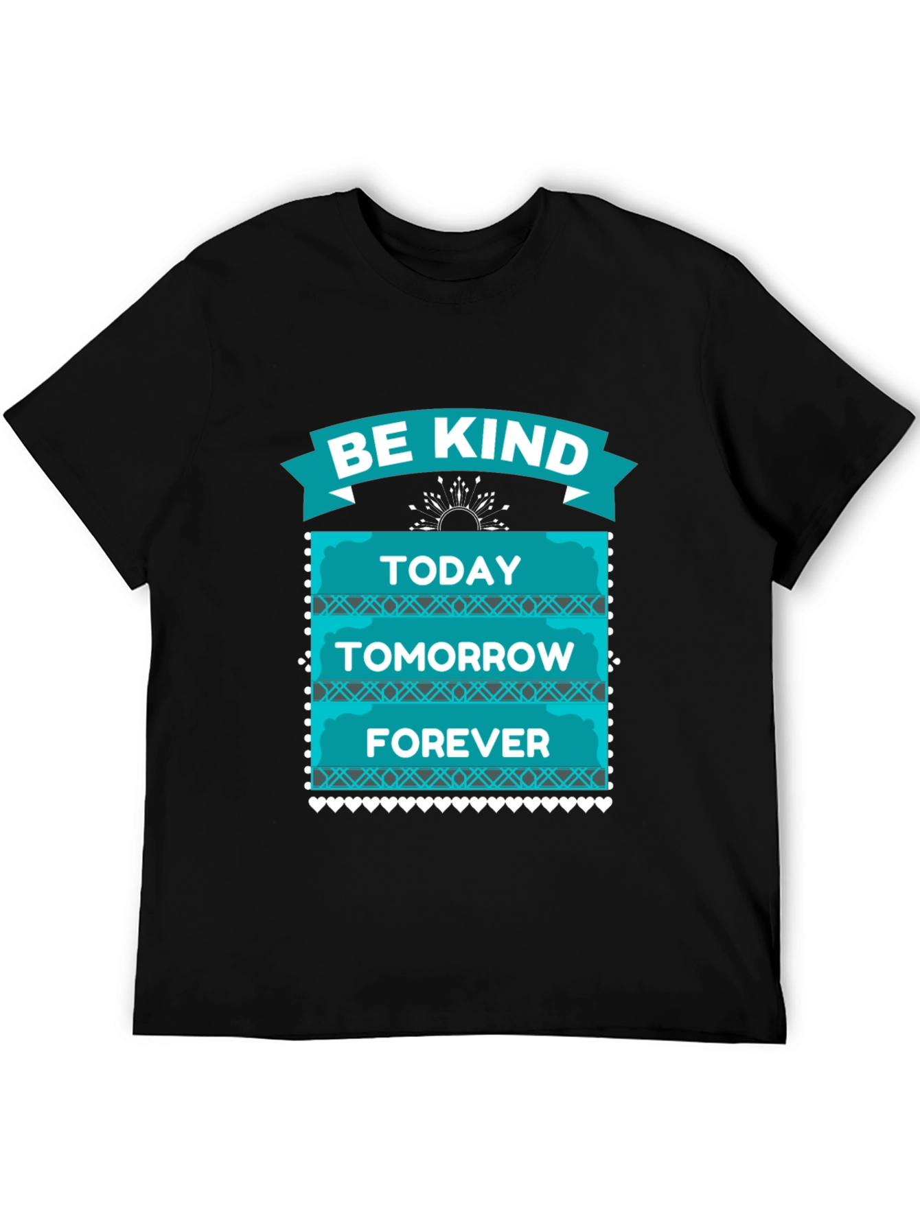 Be Kind T-Shirt - Today Tomorrow Forever