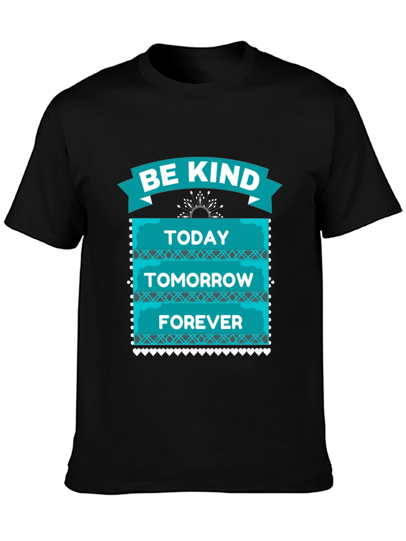 Be Kind T-Shirt - Today Tomorrow Forever
