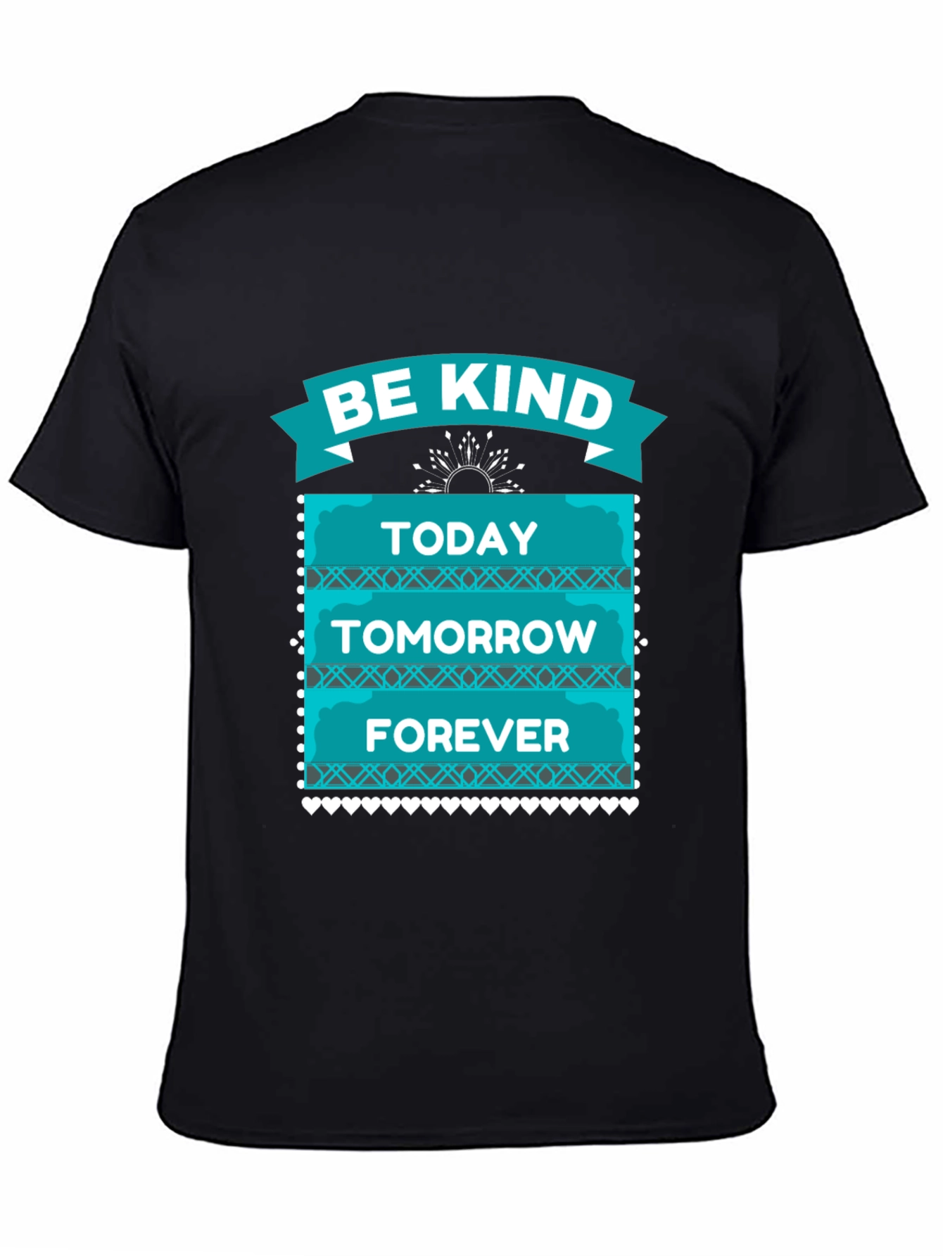 Be Kind T-Shirt - Today Tomorrow Forever