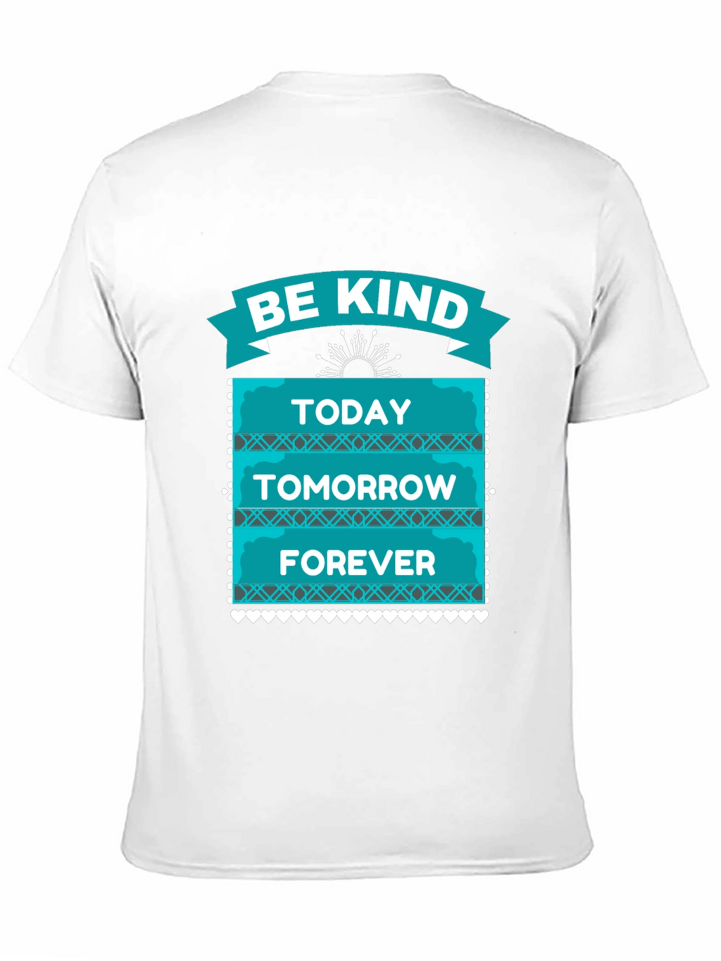Be Kind T-Shirt - Today Tomorrow Forever